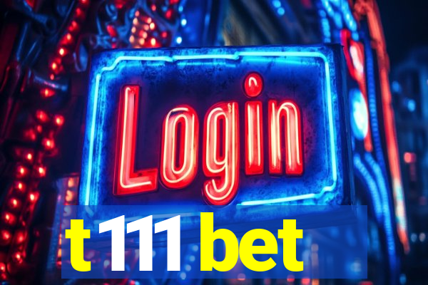 t111 bet